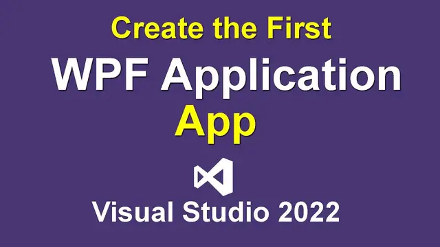 Video thumbnail for Create the WPF Application Desktop App in Visual Studio 2022