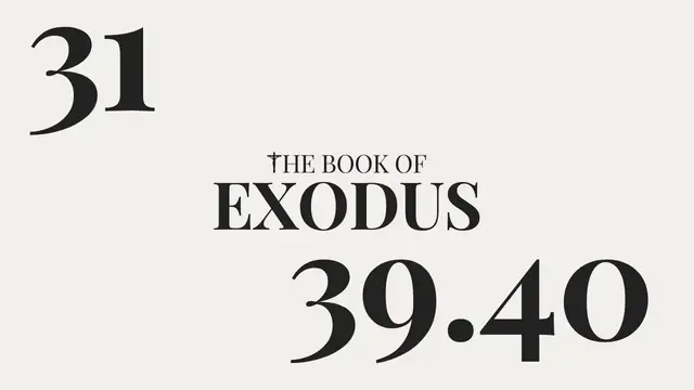 Video thumbnail for DAY 31 | The Book of Exodus: Chapter 39-40