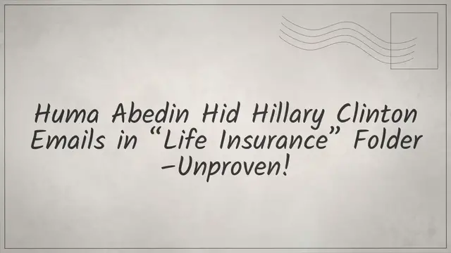 Video thumbnail for Huma Abedin Hid Hillary Clinton Emails in “Life Insurance” Folder –Unproven!