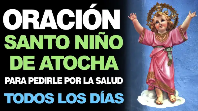Video thumbnail for 🙏 Oración al Santo Niño de Atocha PARA PEDIRLE POR LA SALUD TODOS LOS DÍAS 🙇