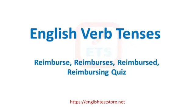 Video thumbnail for English Verb Tenses: Reimburse, Reimburses, Reimbursed, Reimbursing Quiz