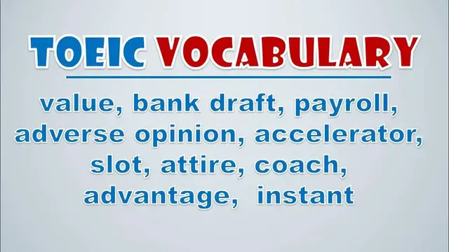 Video thumbnail for TOEIC Vocabulary: Value, Bank Draft, Payroll, Adverse Opinion, Accelerator, Slot, Attire, Coach