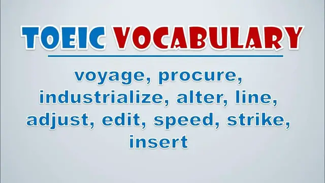 Video thumbnail for TOEIC Vocabulary: Voyage, Procure, Industrialize, Alter, Line, Adjust, Edit, Speed, Strike,  Insert