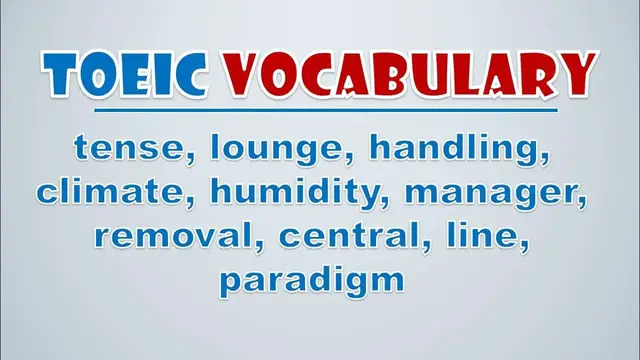 Video thumbnail for TOEIC Vocabulary: Tense, Lounge, Handling, Climate, Humidity, Manager, Removal, Central, Line