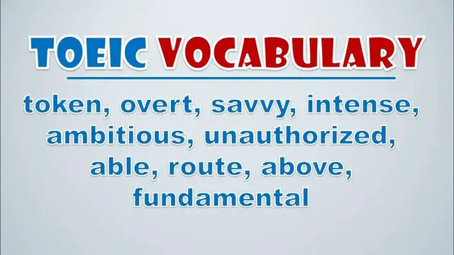 Video thumbnail for TOEIC Vocabulary: Token, Overt, Savvy, Intense, Ambitious, Unauthorized, Able, Route, Above