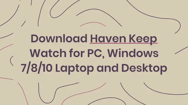 Video thumbnail for Download Haven Keep Watch for PC, Windows 7/8/10 Laptop and Desktop
