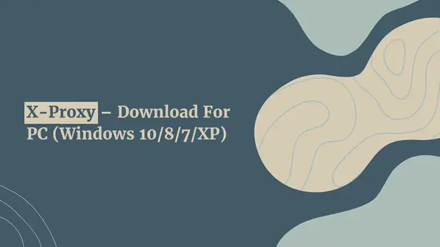 Video thumbnail for X-Proxy – Download For PC (Windows 10/8/7/XP)