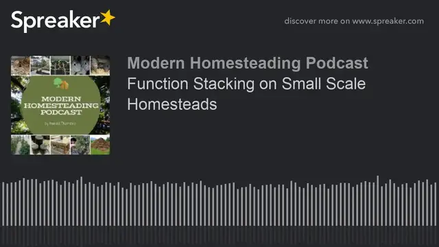 Video thumbnail for Podcast - Function Stacking on Small Scale Homesteads