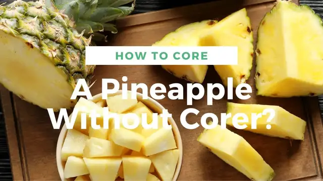 Video thumbnail for How To Core A Pineapple Without Corer? Superb 3 Guides To Core Pineapple Without Corer