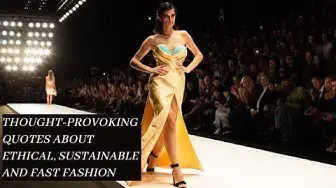 'Video thumbnail for Thought-Provoking Quotes About Ethical, Sustainable, And Fast Fashion'