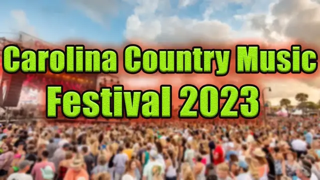 Video thumbnail for Carolina Country Music Festival 2023 | Live Stream, Lineup, and Tickets Info