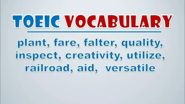Video thumbnail for TOEIC Vocabulary: Plant, Fare, Falter, Quality, Inspect, Creativity, Utilize, Railroad, Aid