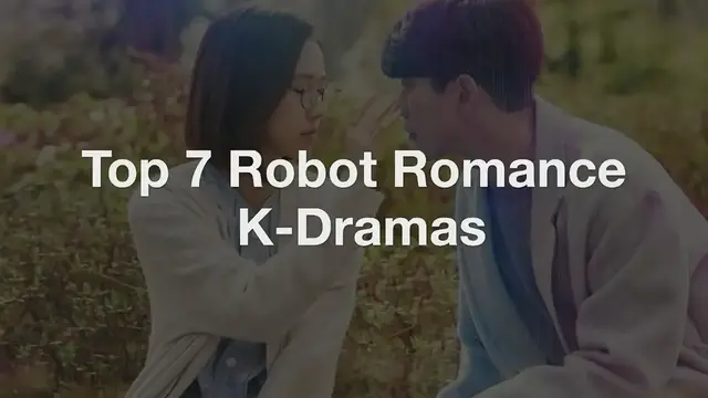 Video thumbnail for Top 7 Robot Romance K-Dramas