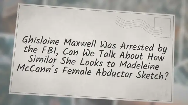 Video thumbnail for ‘Ghislaine Maxwell Was Arrested by the FBI, Can We Talk About How Similar She Looks to Madeleine McCann’s Female Abductor Sketch’?