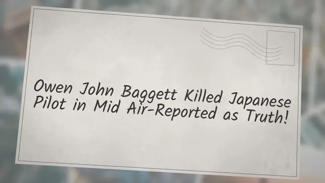 Video thumbnail for Owen John Baggett Killed Japanese Pilot in Mid Air-Reported as Truth!