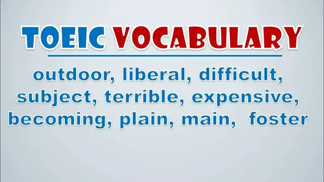 Video thumbnail for TOEIC Vocabulary: Outdoor, Liberal, Difficult, Subject, Terrible, Expensive, Becoming, Plain, Main