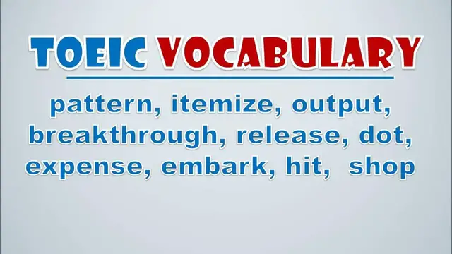 Video thumbnail for TOEIC Vocabulary: Pattern, Itemize, Output, Breakthrough, Release, Dot, Expense, Embark, Hit,  Shop