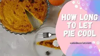 Video thumbnail for How Long To Let Pie Cool