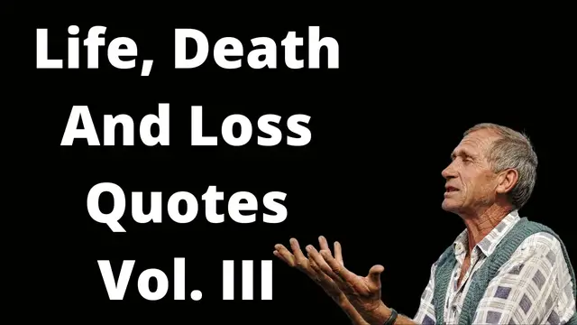Video thumbnail for Quotes For Life Death % Loss Vol. III