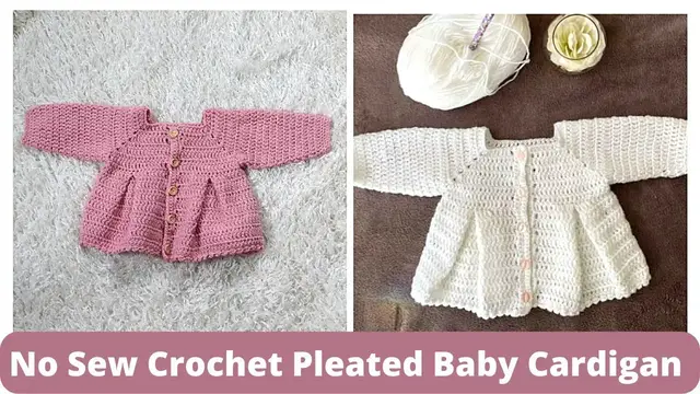 'Video thumbnail for How to Crochet Pleated Baby Cardigan | No Sew Pleat'