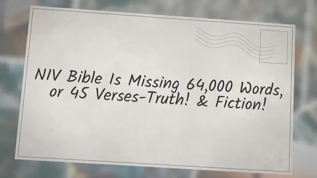 Video thumbnail for NIV Bible Is Missing 64,000 Words, or 45 Verses-Truth! & Fiction!