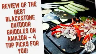 Video thumbnail for Review of the Best Blackstone Outdoor Griddles on Amazon – 4 Top Picks for You!
