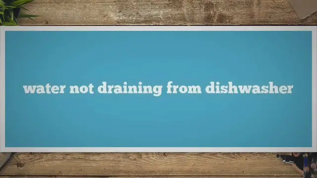 'Video thumbnail for Water Not Draining From Dishwasher? Check These Tips!'