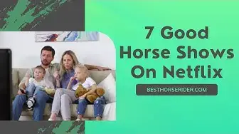Video thumbnail for 7 Good Horse Shows On Netflix