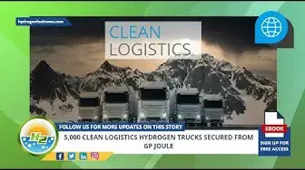 Video thumbnail for 5,000 Clean Logistics hydrogen trucks secured from GP Joule