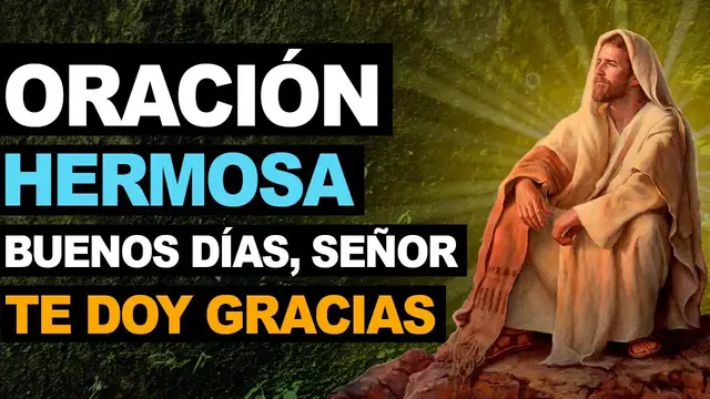 Video thumbnail for 🙏 Oración hermosa 'Buenos días, señor, te doy gracias' 🙏