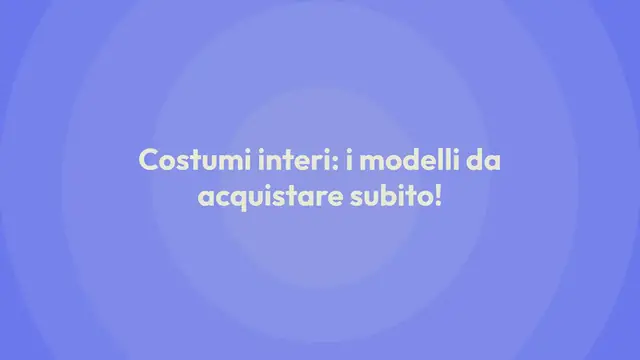 Video thumbnail for Costumi interi: i modelli da acquistare subito!
