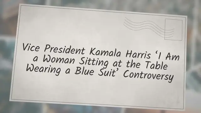 Video thumbnail for Vice President Kamala Harris ‘I Am a Woman Sitting at the Table Wearing a Blue Suit’ Controversy