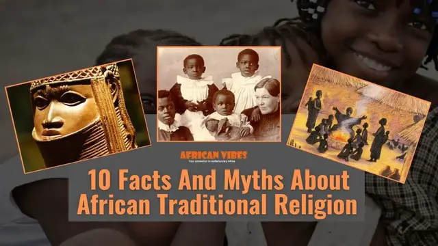 Video thumbnail for 10 Facts And Myths About African Traditional Religion - African Vibes