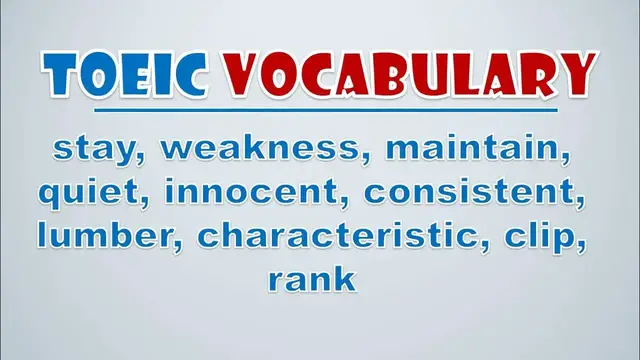 Video thumbnail for TOEIC Vocabulary: Stay, Weakness, Maintain, Quiet, Innocent, Consistent, Lumber, Characteristic