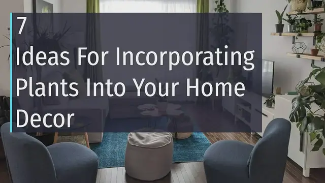 'Video thumbnail for 7 Ideas for incorporating plants into your home decor'