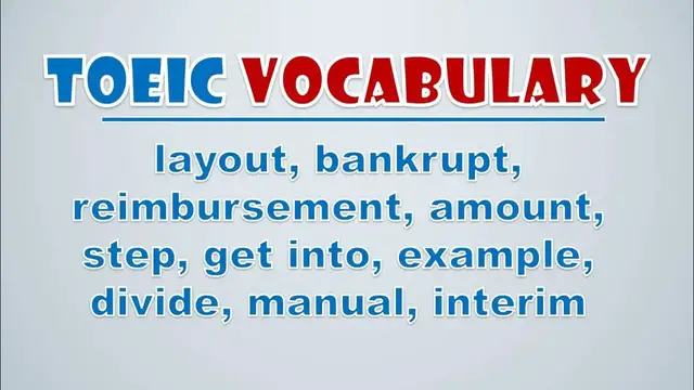 Video thumbnail for TOEIC Vocabulary: Layout, Bankrupt, Reimbursement, Amount, Step, Get Into, Example, Divide, Manual