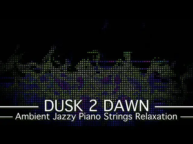'Video thumbnail for Dusk 2 Dawn - PickleSynth - Ambient Jazzy Piano Strings Relaxation Music'