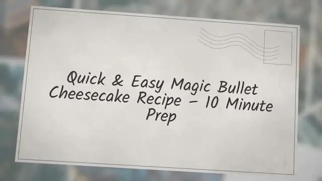 'Video thumbnail for Quick & Easy Magic Bullet Cheesecake Recipe – 10 Minute Prep'