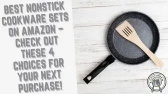 Video thumbnail for Best Nonstick Cookware Sets on Amazon – Check Out These 4 Choices for Your Next Purchase!