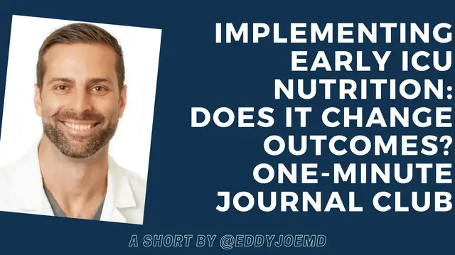 Video thumbnail for Implementing Early ICU Nutrition: Does it Change Outcomes? One-Minute Journal Club