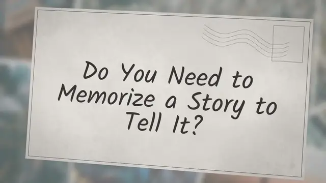 Video thumbnail for Do You Need to Memorize a Story to Tell It?