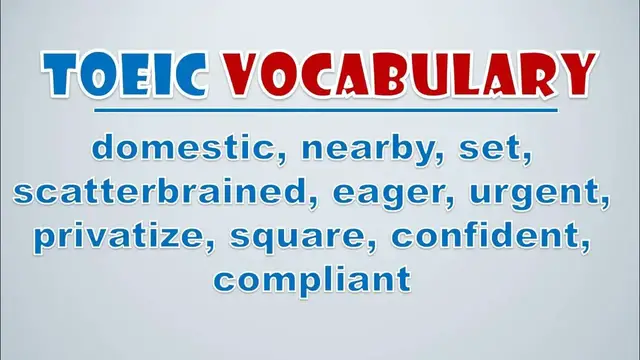 Video thumbnail for TOEIC Vocabulary: Domestic, Nearby, Set, Scatterbrained, Eager, Urgent, Privatize, Square, Confident
