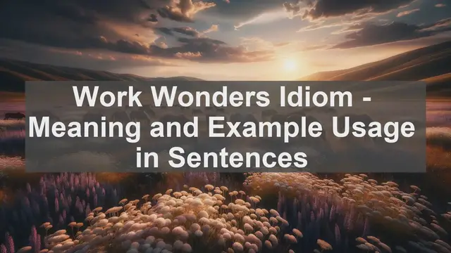 Video thumbnail for "Work Wonders" Idiom: Meaning and Usage in Sentences