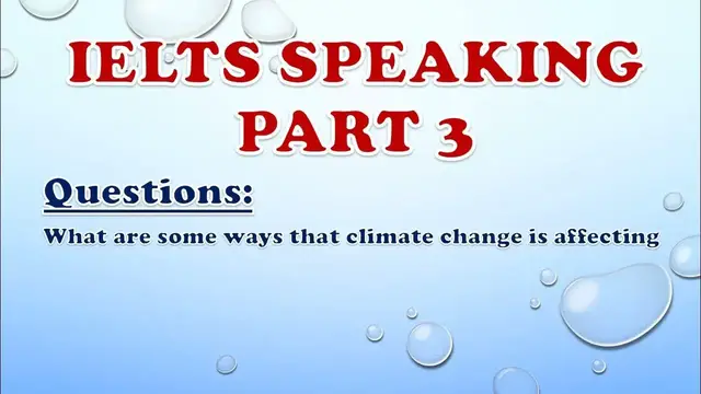 Video thumbnail for IELTS Speaking Part 3: What are some ways that climate change is affecting the environment?