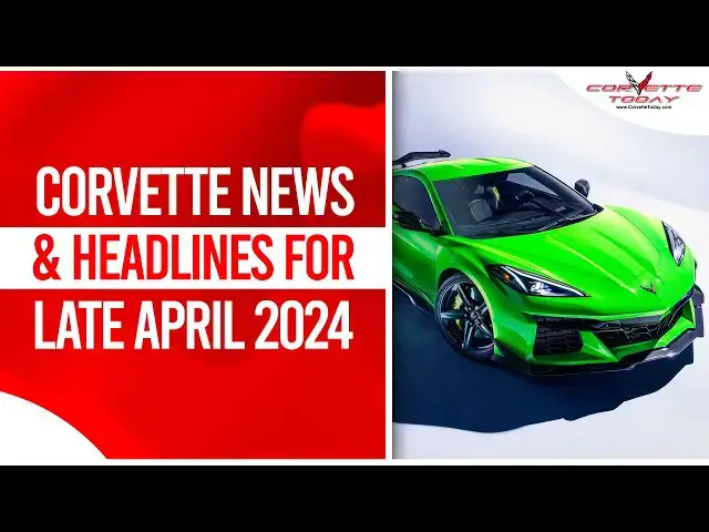 Video thumbnail for Corvette News & Headlines For Late April 2024 | Corvette Today #211
