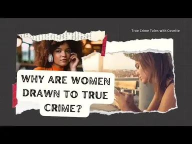 'Video thumbnail for Unravelling the Obsession: Women's Intrigue with True Crime'