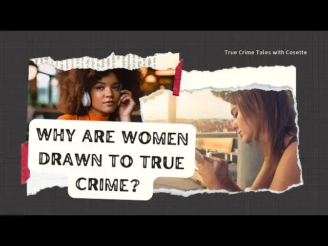 'Video thumbnail for Unravelling the Obsession: Women's Intrigue with True Crime'