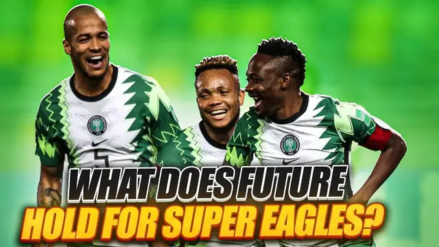 Video thumbnail for What Does The Future Hold For The Super Eagles?