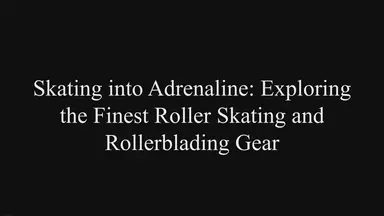 'Video thumbnail for Skating into Adrenaline: Exploring the Finest Roller Skating & Rollerblading Gear.'