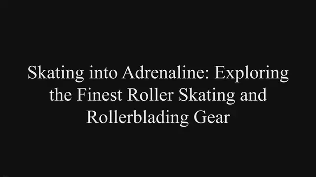 Video thumbnail for Skating into Adrenaline: Exploring the Finest Roller Skating & Rollerblading Gear.